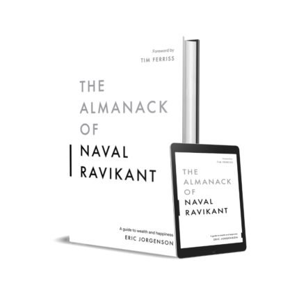 The Almanack of Naval Ravikant by Eric Jorgenson